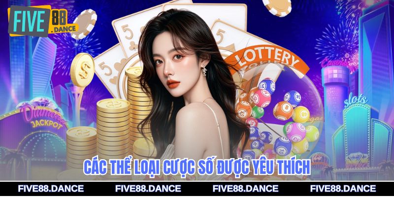 Các thể loại cược số được yêu thích