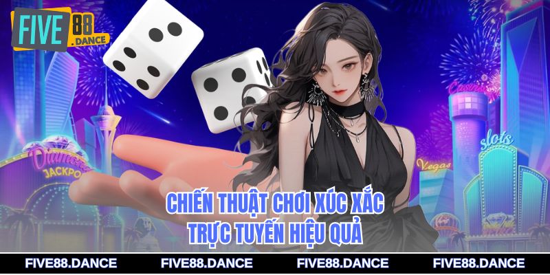 Chiến thuật chơi xúc xắc trực tuyến hiệu quả