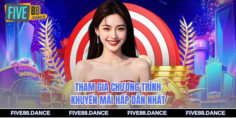 Tham gia chương trình khuyến mãi hấp dẫn nhất