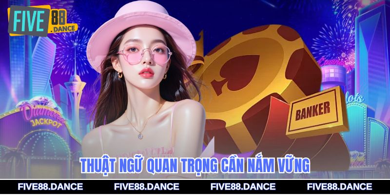 Thuật ngữ quan trọng cần nắm vững