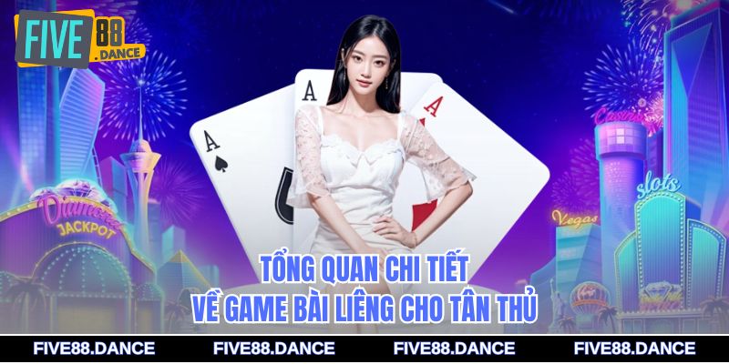 Tổng quan chi tiết về game bài Liêng cho tân thủ