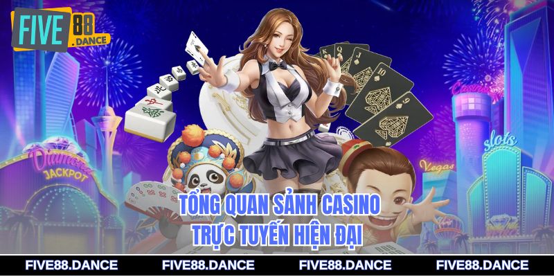 Tổng quan sảnh Casino trực tuyến hiện đại