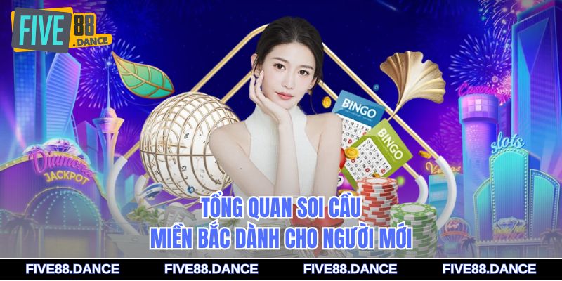 Tổng quan soi cầu miền Bắc dành cho người mới
