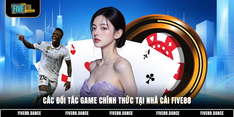 Các đối tác game chính thức tại nhà cái FIVE88