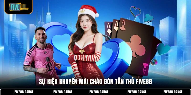 Sự kiện khuyến mãi chào đón tân thủ FIVE88
